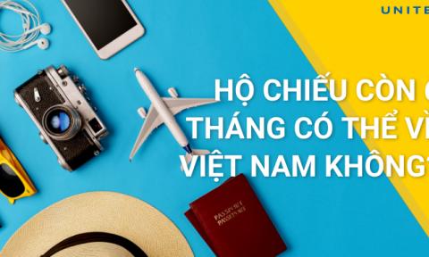 Hộ chiếu còn 6 tháng có về Việt Nam được không?